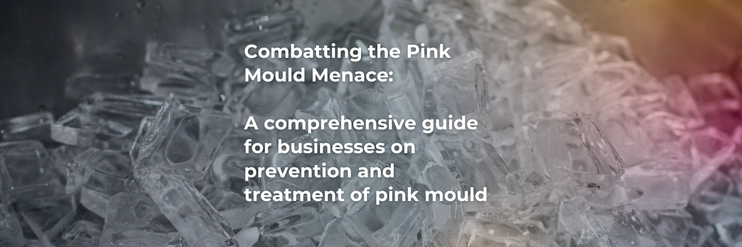 Combatting the Pink Mould Menace: A comprehensive guide for businesses on prevention and treatment of pink mould