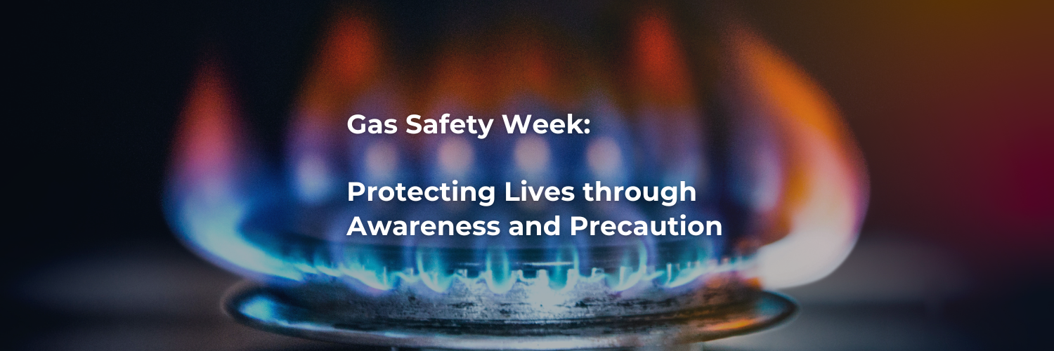 Gas Safety Week: Protecting Lives through Awareness and Precaution