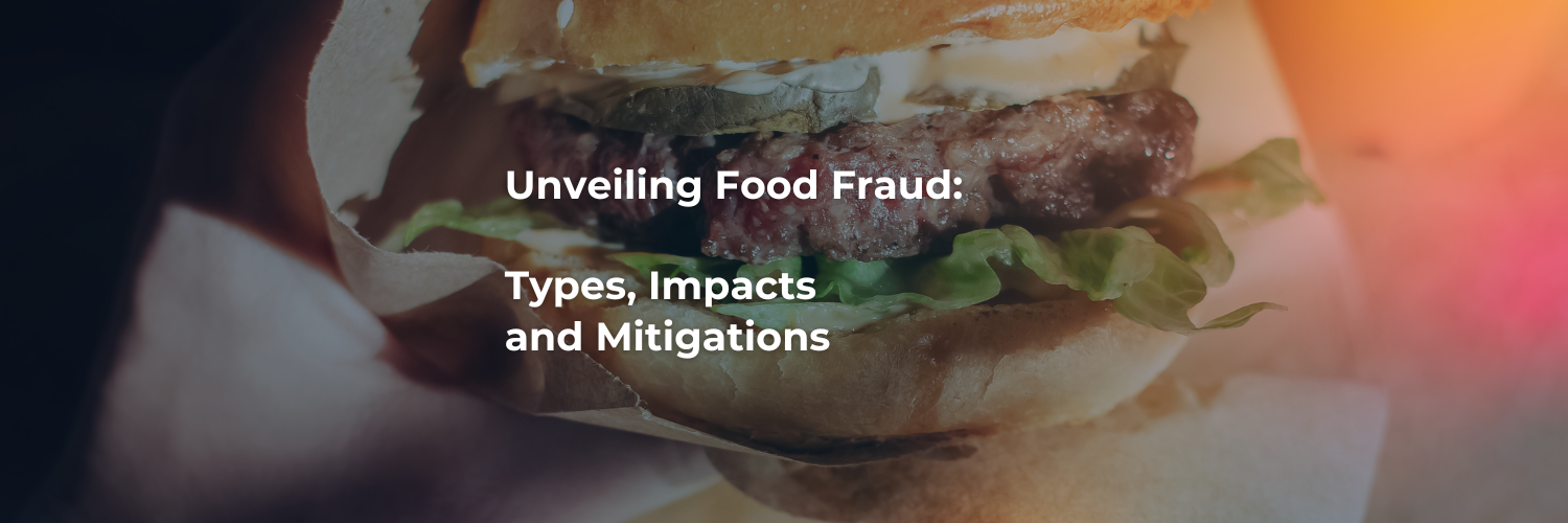 Unveiling Food Fraud: Types, Impacts, and Mitigations